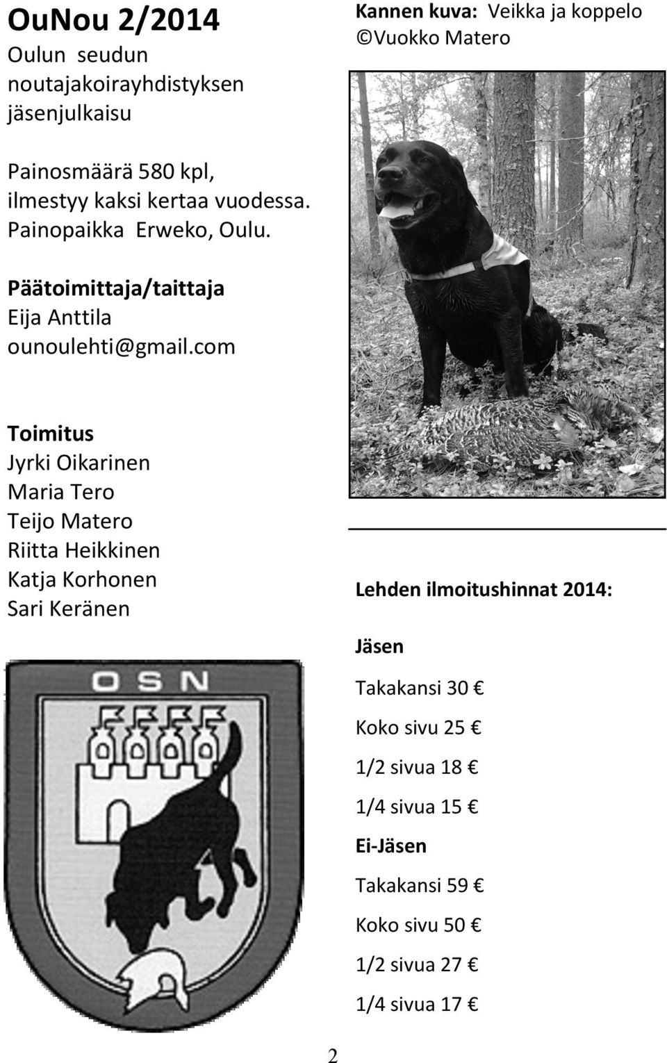 com Toimitus Jyrki Oikarinen Maria Tero Teijo Matero Riitta Heikkinen Katja Korhonen Sari Keränen Lehden ilmoitushinnat