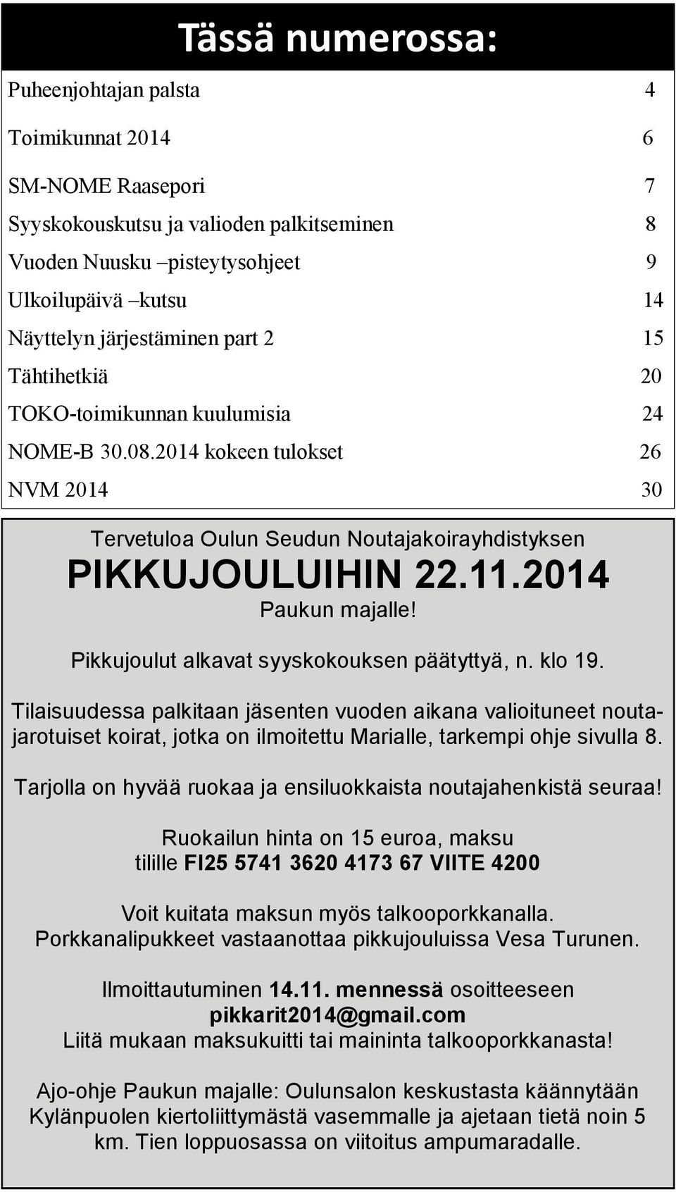 2014 Paukun majalle! Pikkujoulut alkavat syyskokouksen päätyttyä, n. klo 19.
