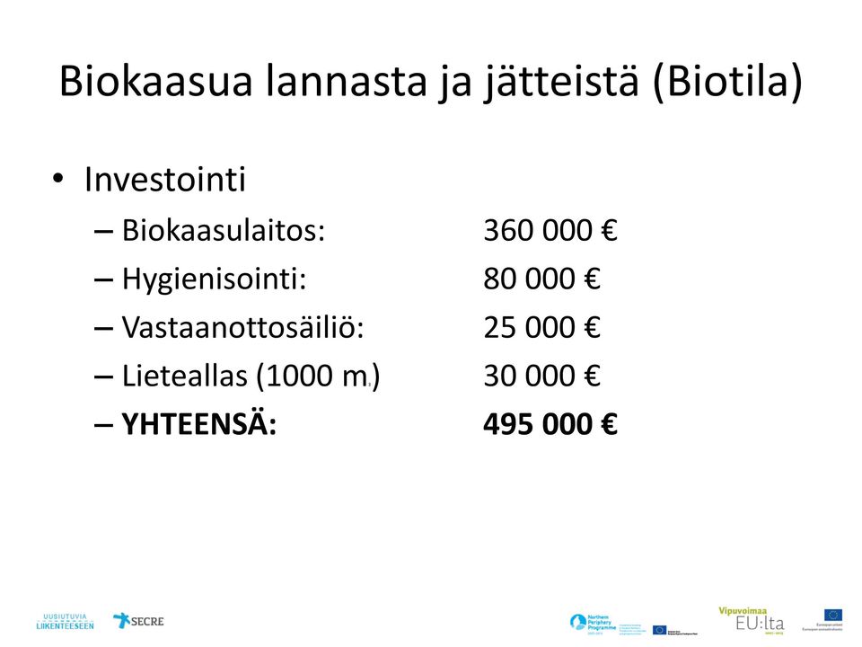 Hygienisointi: 80 000 Vastaanottosäiliö: