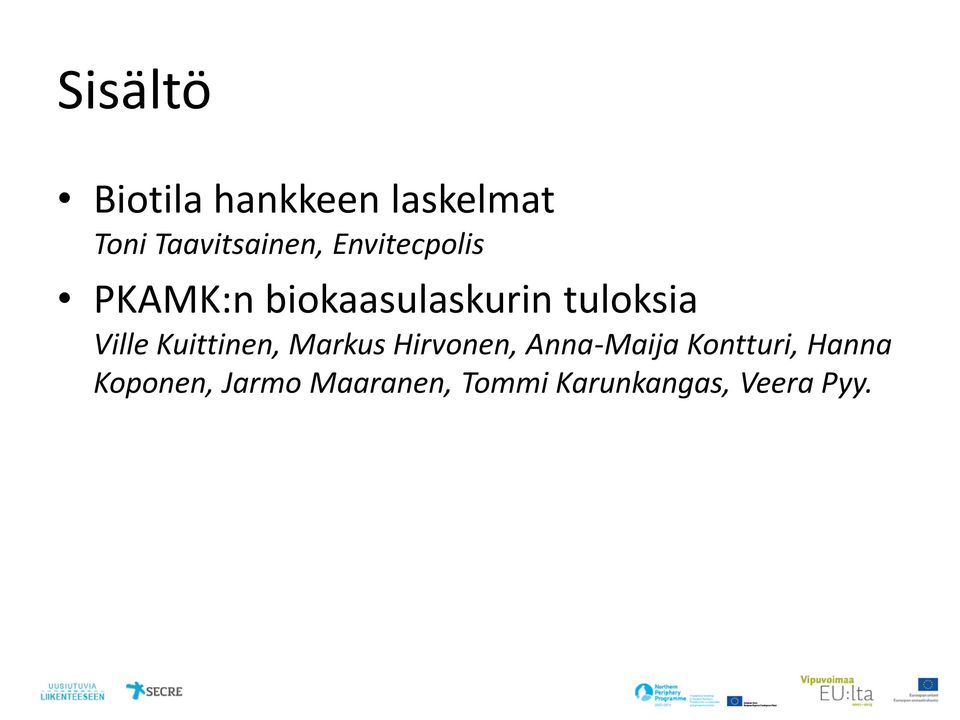 Kuittinen, Markus Hirvonen, Anna-Maija Kontturi,