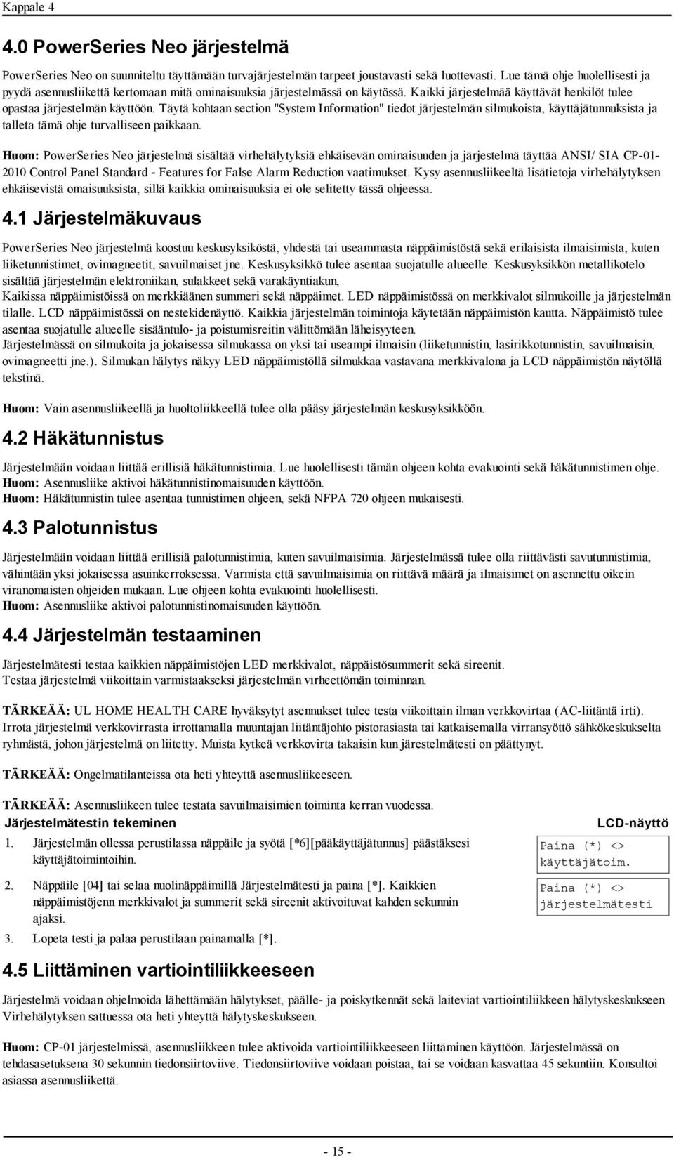 Täytä kohtaan section "System Information" tiedot järjestelmän silmukoista, käyttäjätunnuksista ja talleta tämä ohje turvalliseen paikkaan.