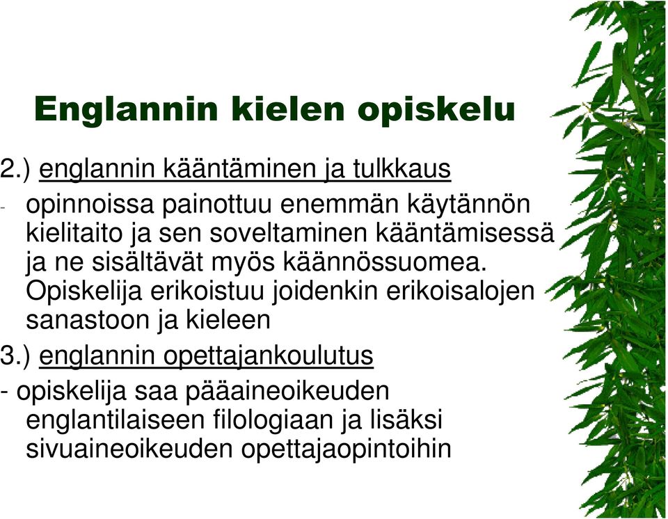 soveltaminen kääntämisessä ja ne sisältävät myös käännössuomea.