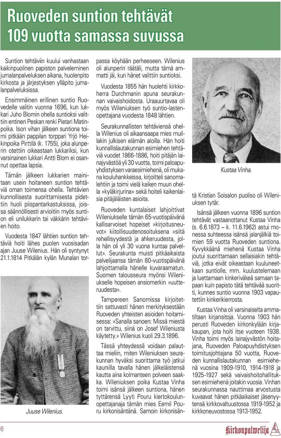 Ison vihan jälkeen suntiona toimi pitkään pappilan torppari Yrjö Heikinpoika Pirttilä (k.