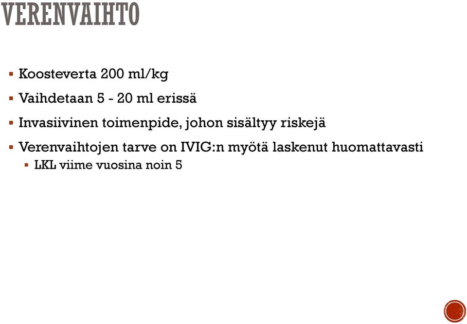 sisältyy riskejä Verenvaihtojen tarve on IVIG:n