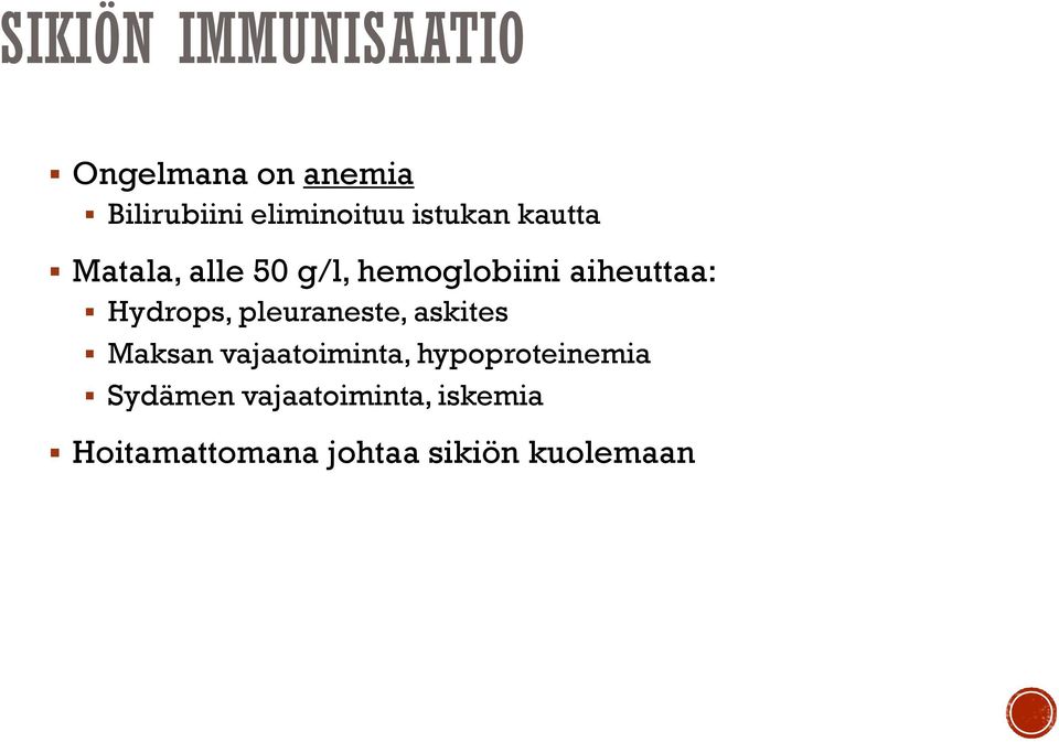 Hydrops, pleuraneste, askites Maksan vajaatoiminta,