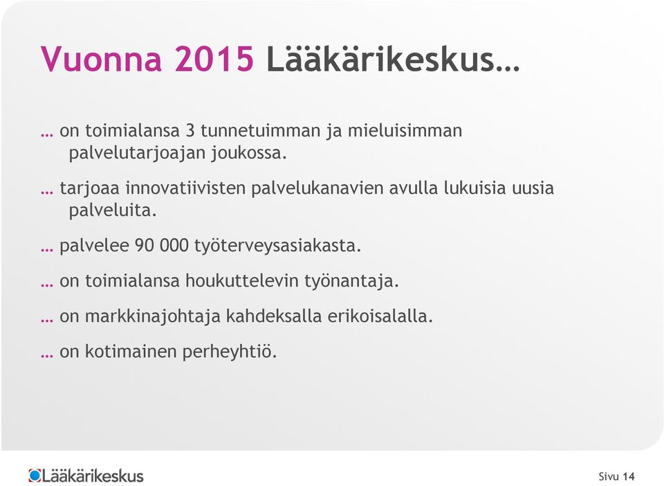 tarjoaa innovatiivisten palvelukanavien avulla lukuisia uusia palveluita.