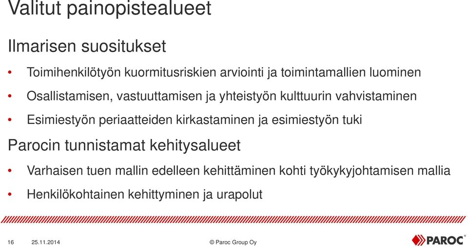 periaatteiden kirkastaminen ja esimiestyön tuki Parocin tunnistamat kehitysalueet Varhaisen tuen mallin