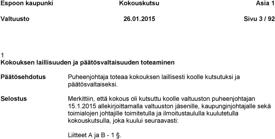 laillisesti koolle kutsutuksi ja päätösvaltaiseksi.