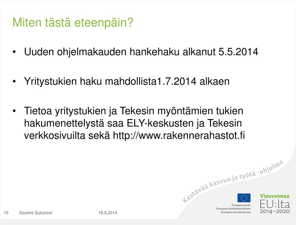 2014 alkaen Tietoa yritystukien ja Tekesin myöntämien tukien