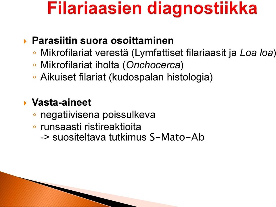 Aikuiset filariat (kudospalan histologia) Vasta-aineet