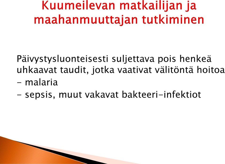 vaativat välitöntä hoitoa - malaria