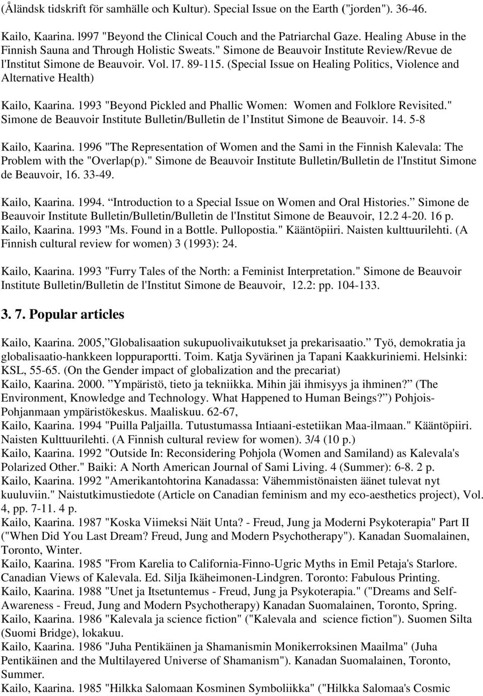 (Special Issue on Healing Politics, Violence and Alternative Health) Kailo, Kaarina. 1993 "Beyond Pickled and Phallic Women: Women and Folklore Revisited.