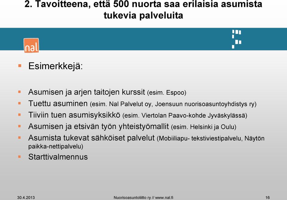 Viertolan Paavo-kohde Jyväskylässä) Asumisen ja etsivän työn yhteistyömallit (esim.