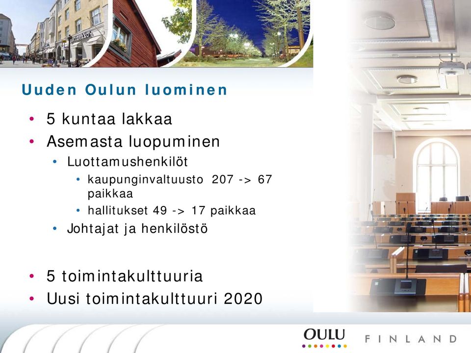 -> 67 paikkaa hallitukset 49 -> 17 paikkaa Johtajat