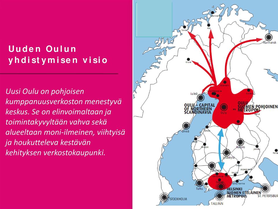 Se on elinvoimaltaan ja toimintakyvyltään vahva sekä