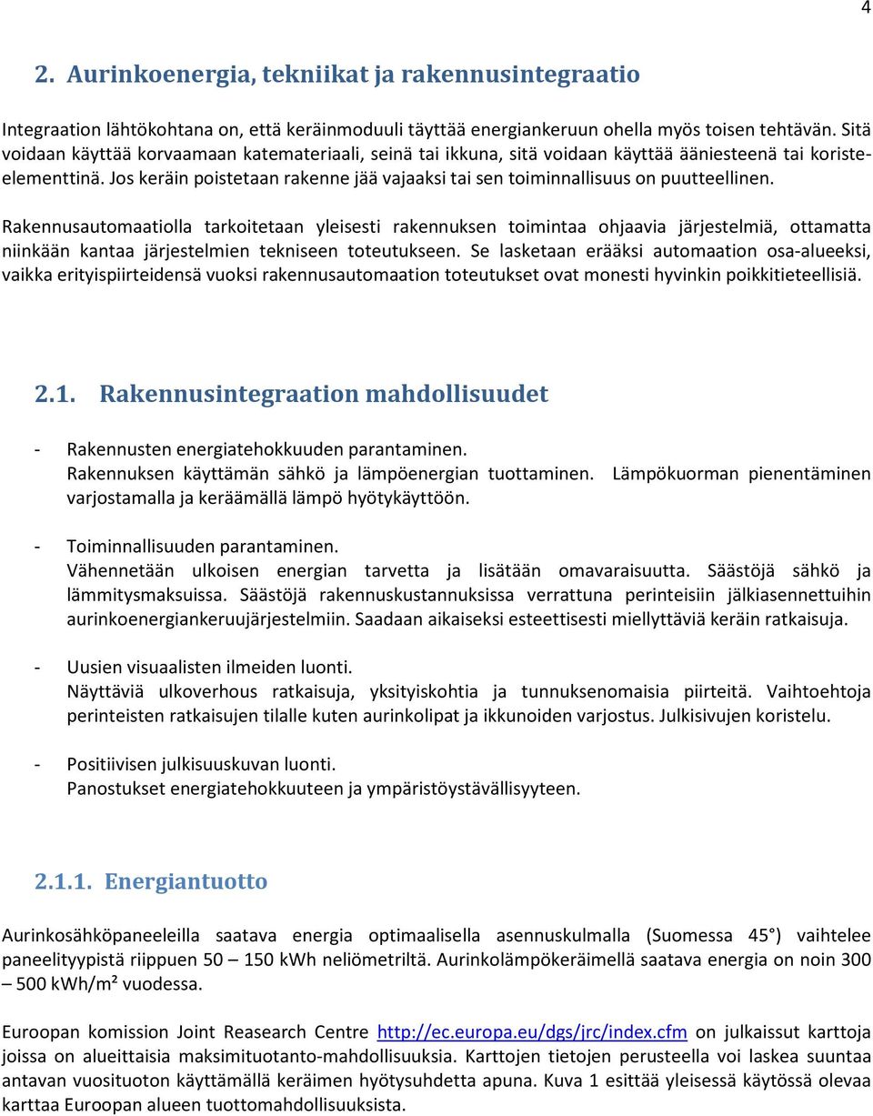 Jos keräin poistetaan rakenne jää vajaaksi tai sen toiminnallisuus on puutteellinen.