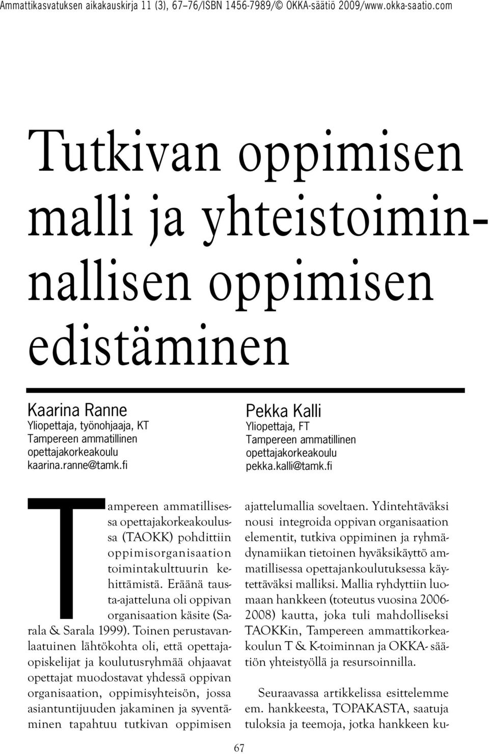 fi Tampereen ammatillisessa opettajakorkeakoulussa (TAOKK) pohdittiin oppimisorganisaation toimintakulttuurin kehittämistä.