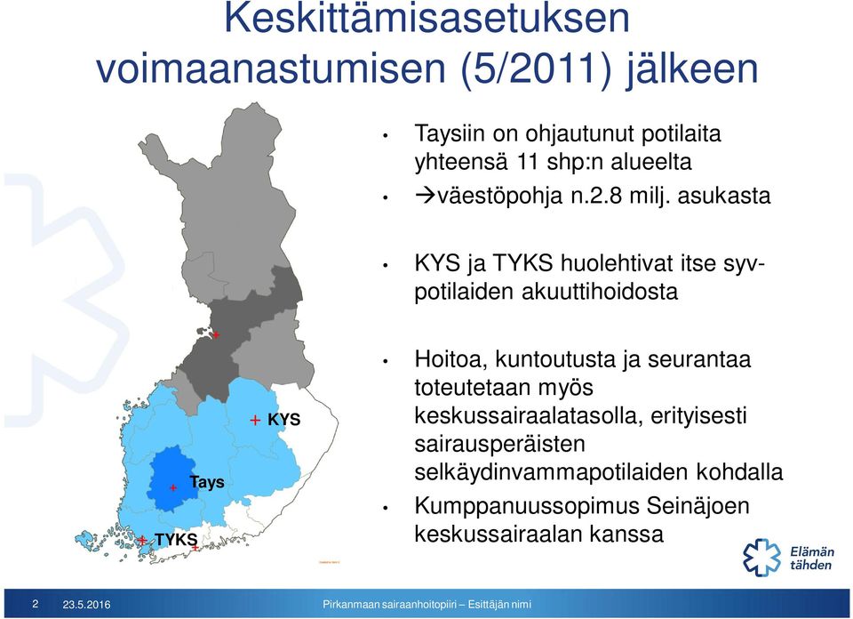 asukasta KYS ja TYKS huolehtivat itse syvpotilaiden akuuttihoidosta + TYKS Tays + KYS Hoitoa, kuntoutusta