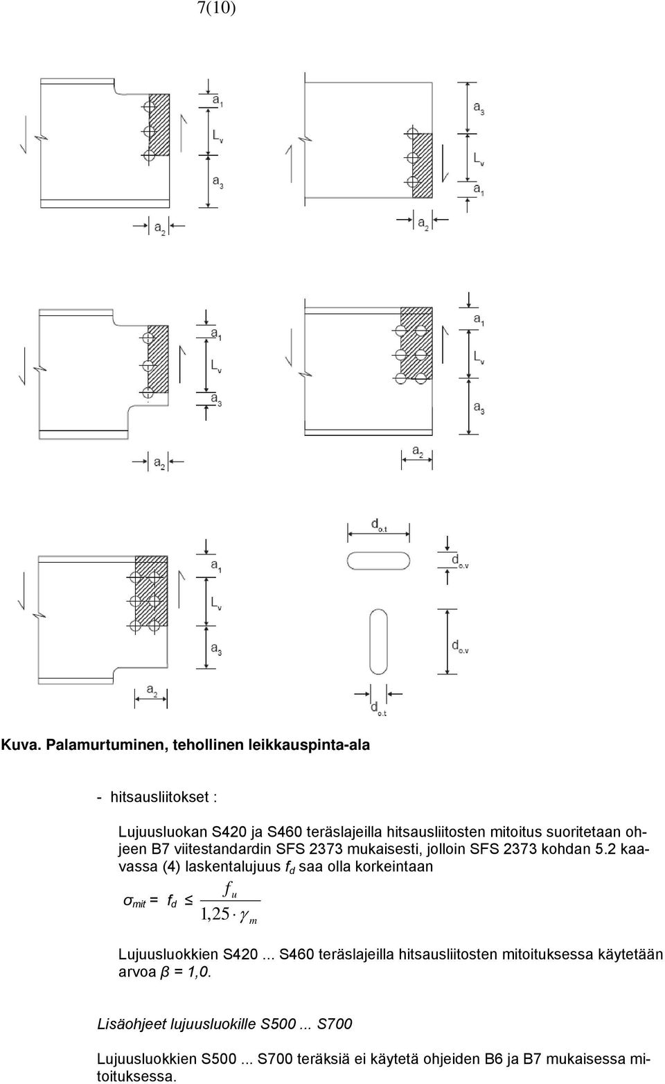 suoritetaan ohjeen B7 viitestandardin SFS 2373 mukaisesti, jolloin SFS 2373 kohdan 5.