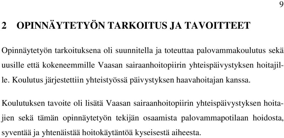 Koulutus järjestettiin yhteistyössä päivystyksen haavahoitajan kanssa.