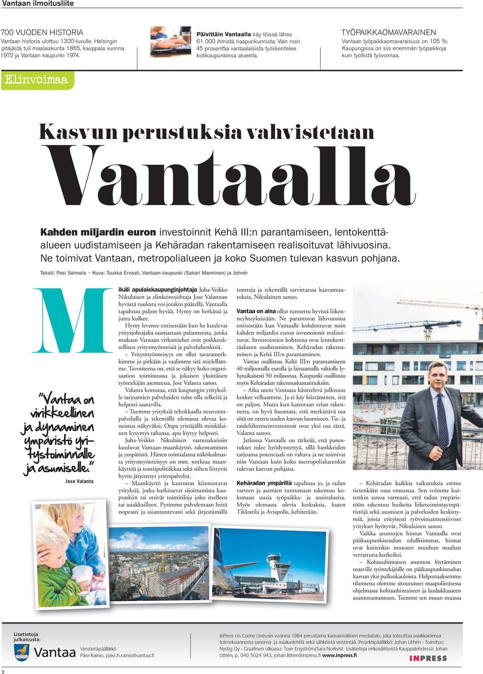 Kaupungissa on siis enemmän työpaikkoja kuin työllistä työvoimaa.