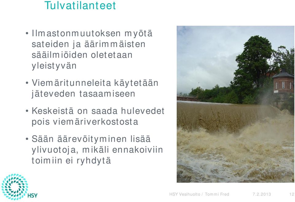 Keskeistä on saada hulevedet pois viemäriverkostosta Sään äärevöityminen lisää