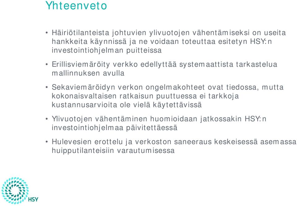 ongelmakohteet ovat tiedossa, mutta kokonaisvaltaisen ratkaisun puuttuessa ei tarkkoja kustannusarvioita ole vielä käytettävissä Ylivuotojen