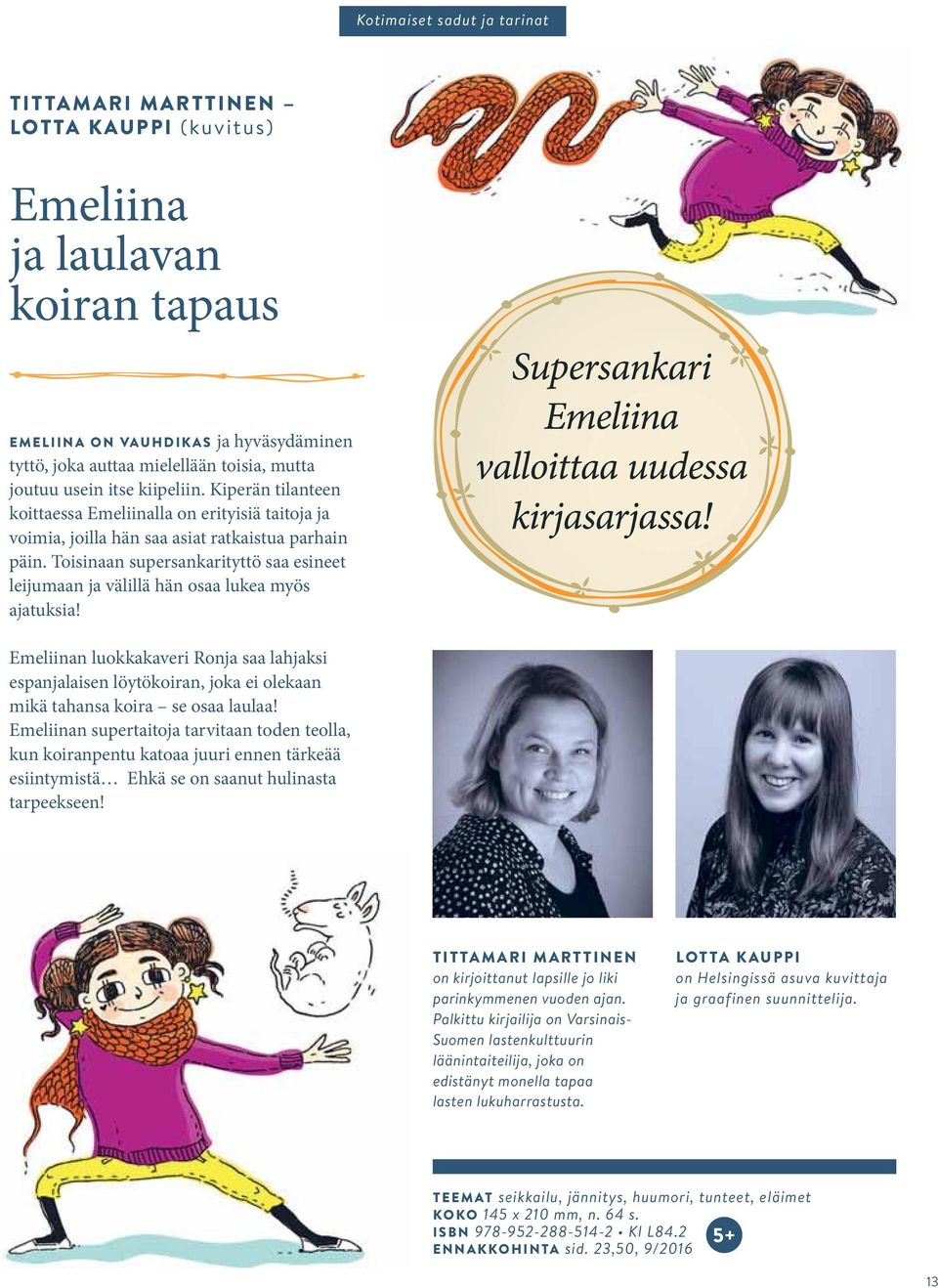 Palkittu kirjailija on Varsinais- Suomen lastenkulttuurin läänintaiteilija, joka on edistänyt monella tapaa lasten lukuharrastusta.