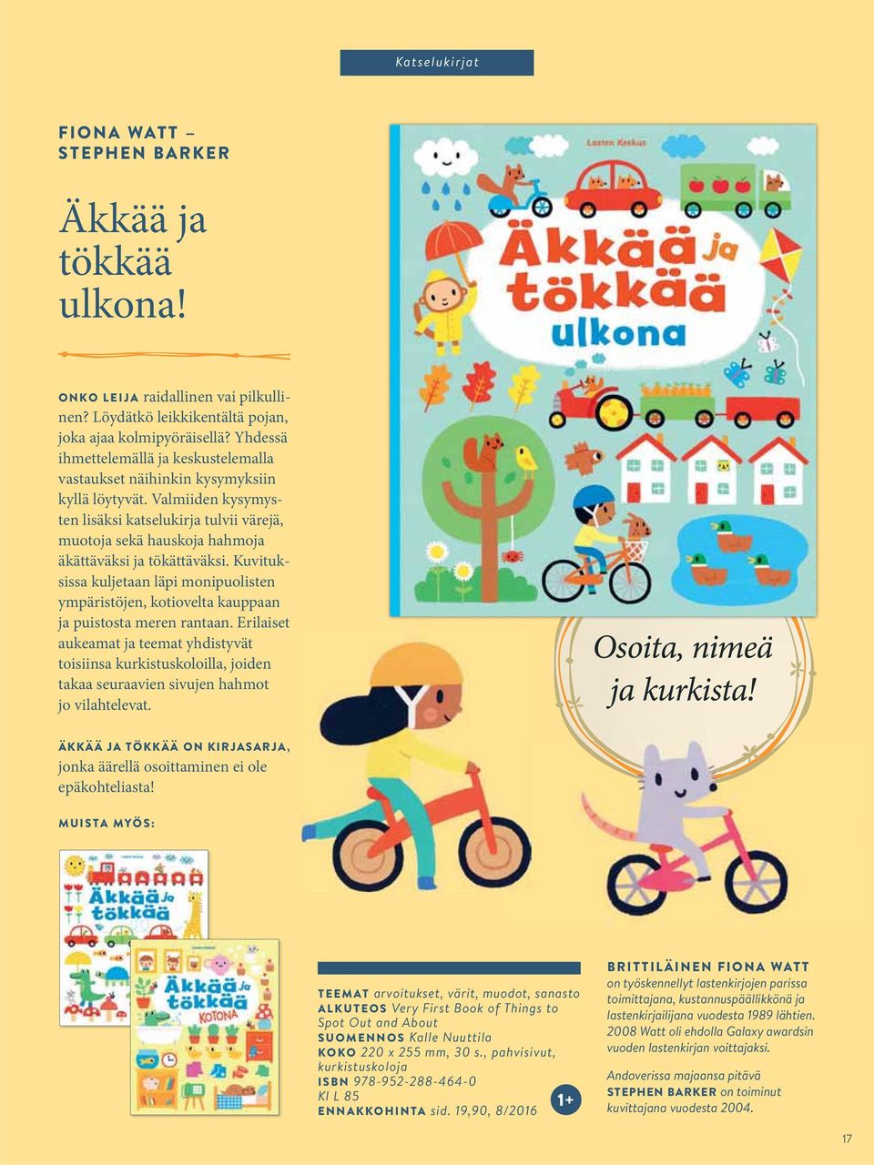 Nuuttila KOKO 220 x 255 mm, 30 s., pahvisivut, kurkistuskoloja ISBN 978-952-288-464-0 Kl L 85 1+ ENNAKKOHINTA sid.