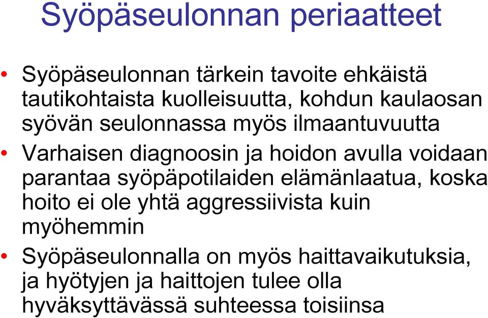 parantaa syöpäpotilaiden elämänlaatua, koska hoito ei ole yhtä aggressiivista kuin myöhemmin