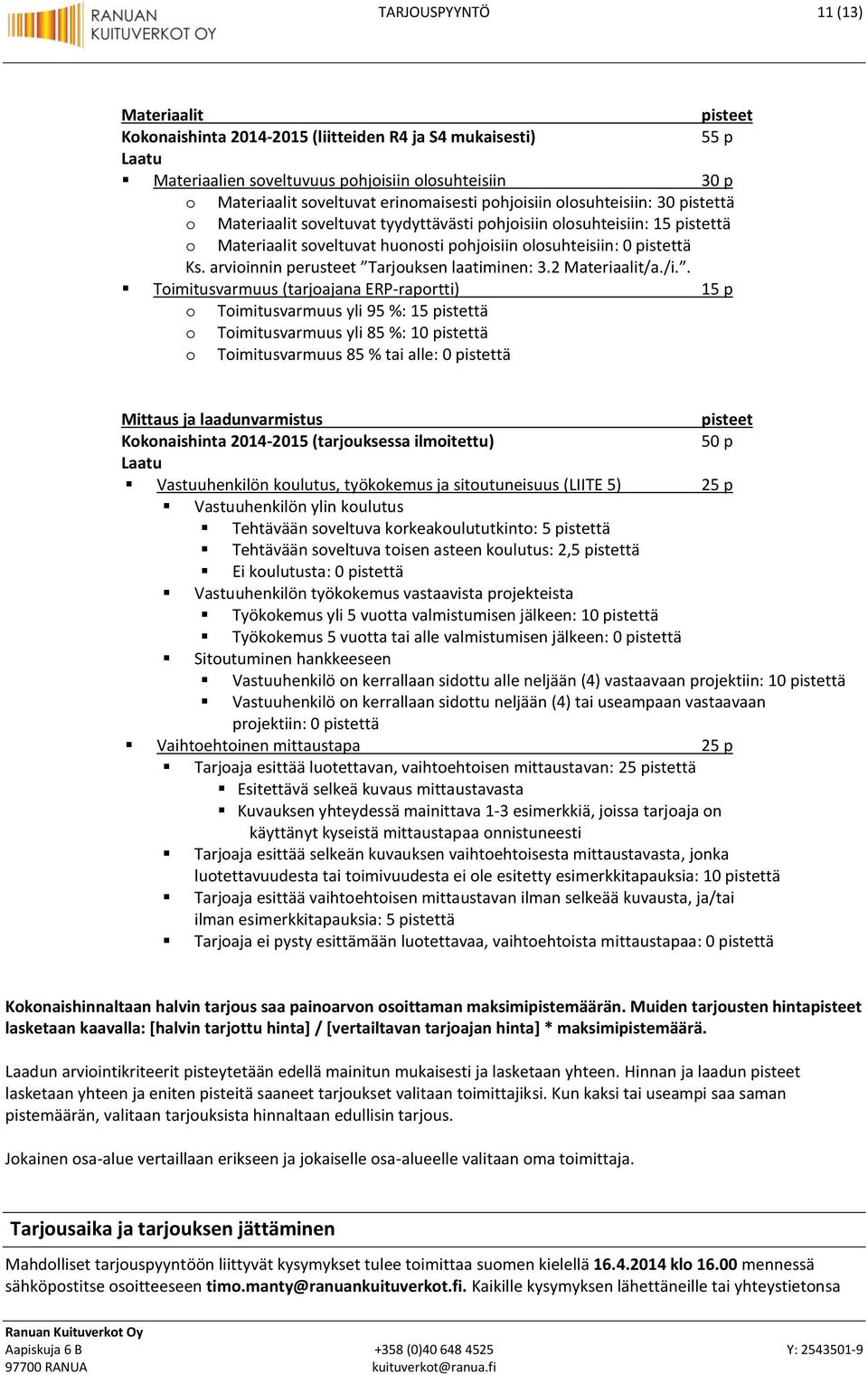 Ks. arvioinnin perusteet Tarjouksen laatiminen: 3.2 Materiaalit/a./i.