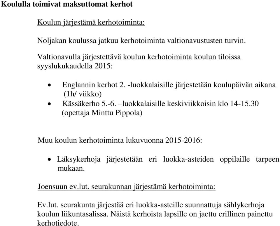 -6. luokkalaisille keskiviikkoisin klo 14-15.