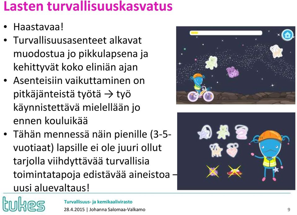 Asenteisiin vaikuttaminen on pitkäjänteistä työtä työ käynnistettävä mielellään jo ennen