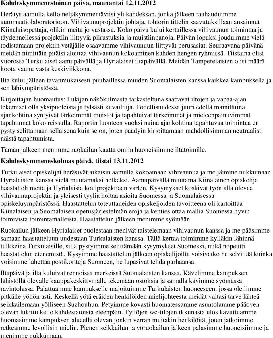 Koko päivä kului kertaillessa vihivaunun toimintaa ja täydennellessä projektiin liittyviä piirustuksia ja muistiinpanoja.
