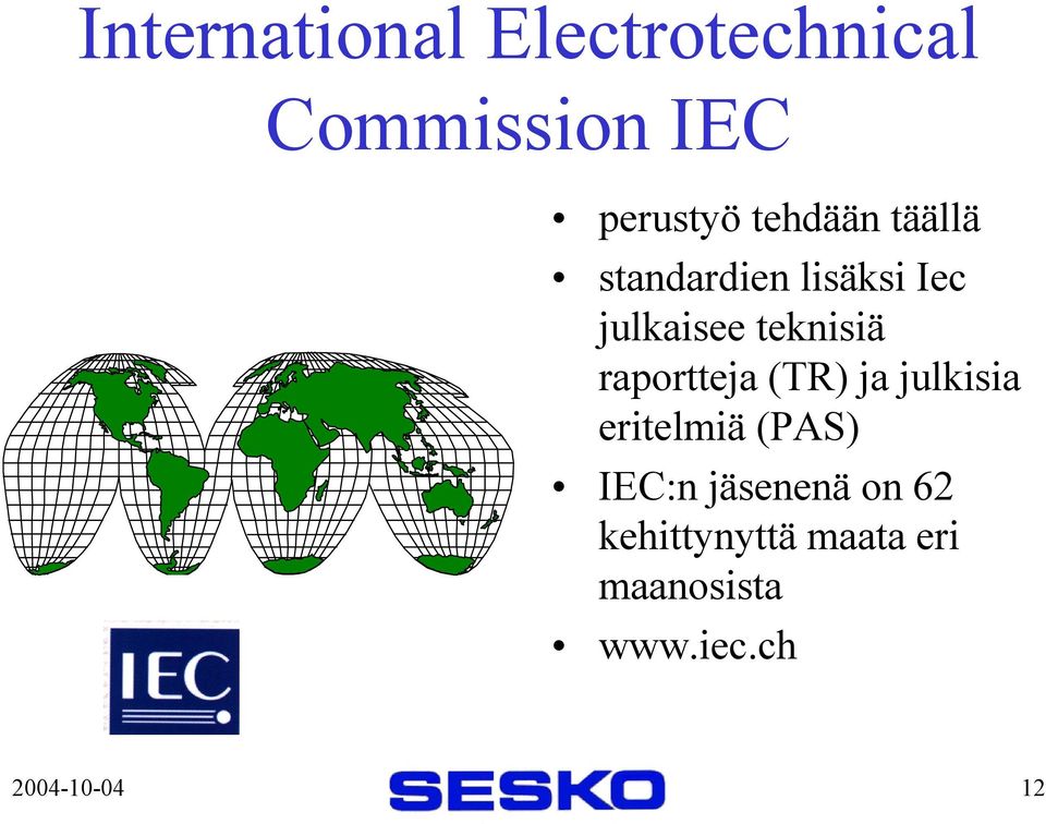 raportteja (TR) ja julkisia eritelmiä (PAS) IEC:n jäsenenä