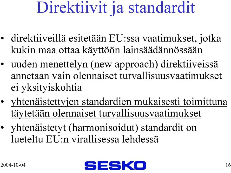 turvallisuusvaatimukset ei yksityiskohtia yhtenäistettyjen standardien mukaisesti toimittuna täytetään