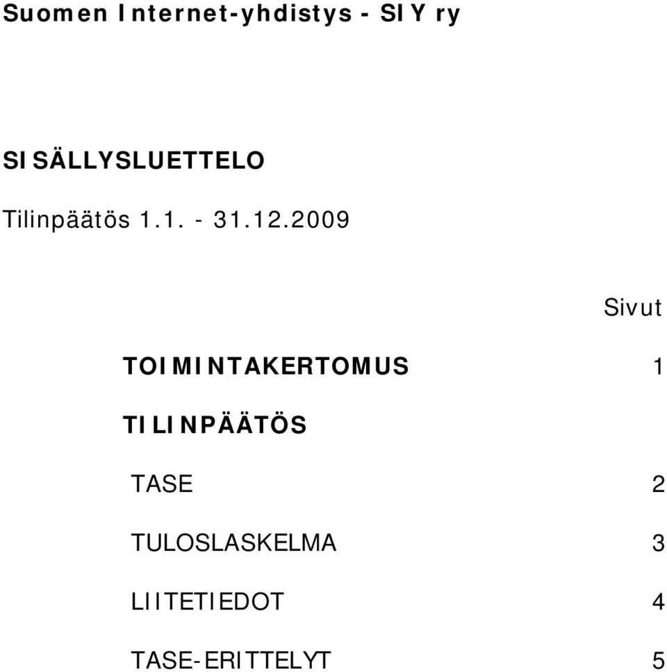 2009 Sivut TOIMINTAKERTOMUS 1 TILINPÄÄTÖS