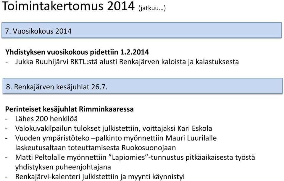 Perinteiset kesäjuhlat Rimminkaaressa - Lähes 200 henkilöä - Valokuvakilpailun tulokset julkistettiin, voittajaksi Kari Eskola - Vuoden