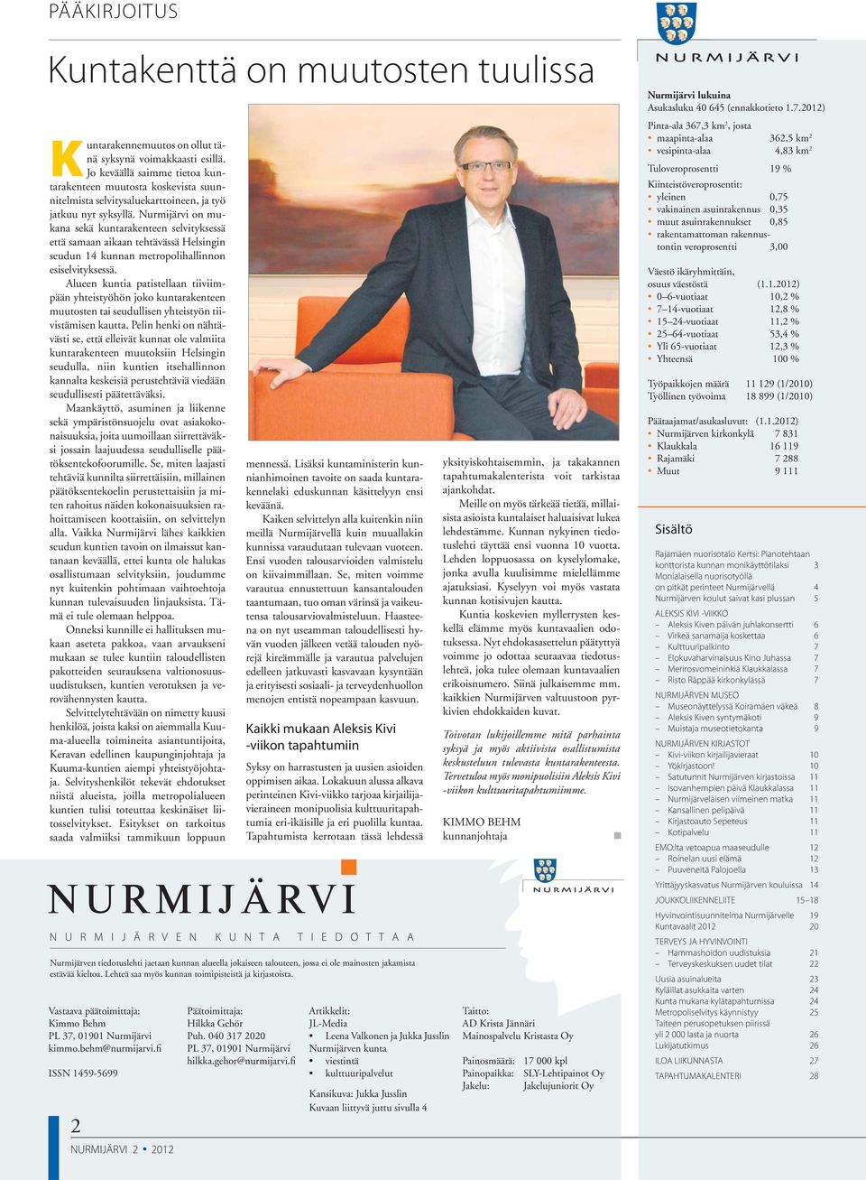 Nurmijärvi on mukana sekä kuntarakenteen selvityksessä että samaan aikaan tehtävässä Helsingin seudun 14 kunnan metropolihallinnon esiselvityksessä.
