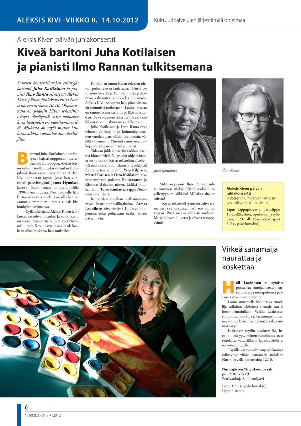 Juha Kotilainen ja pianisti Ilmo Ranta esiintyvät Aleksis Kiven päivän juhlakonsertissa Nurmijärven kirkossa 10.