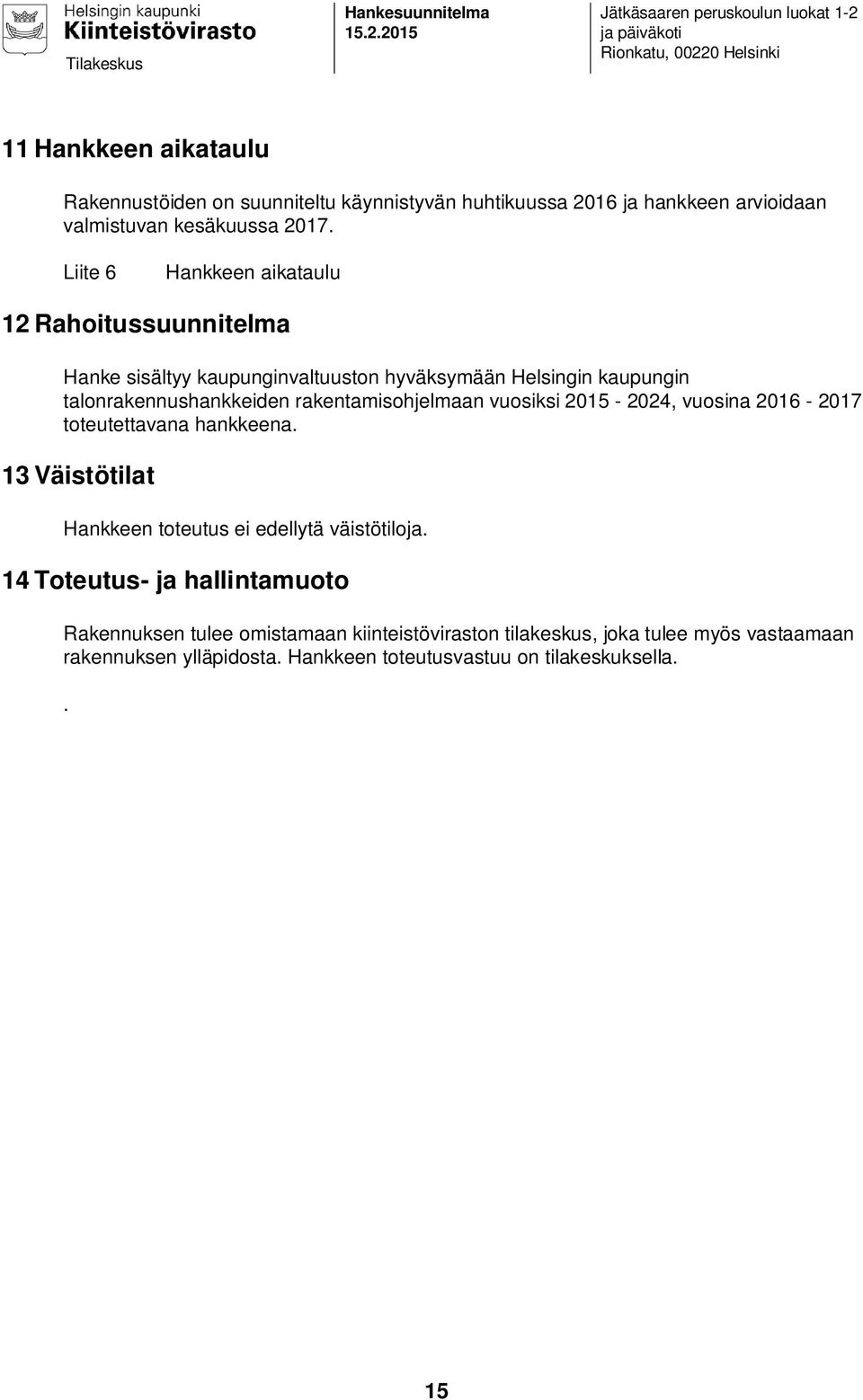arvioidaan valmistuvan kesäkuussa 2017.