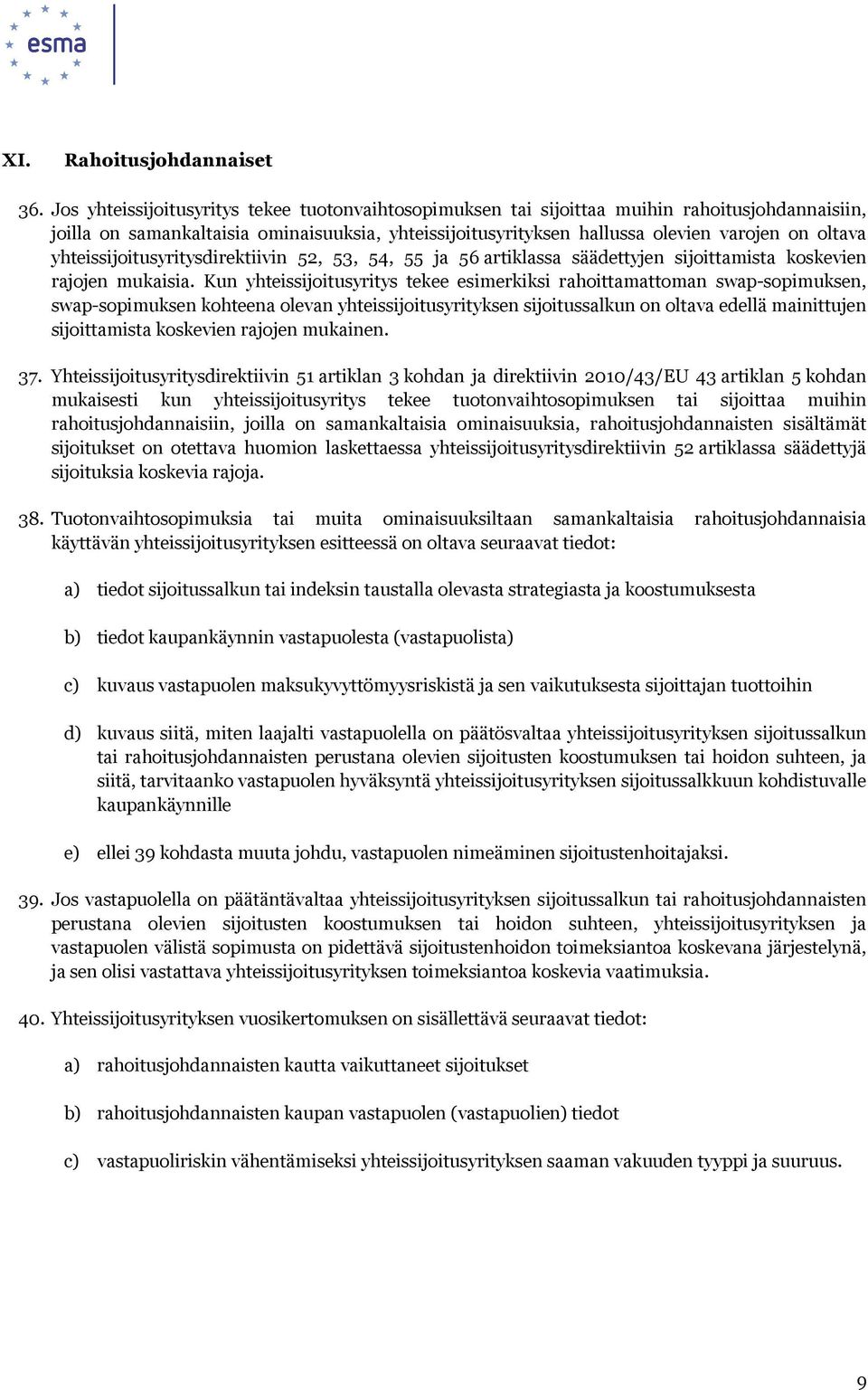 yhteissijoitusyritysdirektiivin 52, 53, 54, 55 ja 56 artiklassa säädettyjen sijoittamista koskevien rajojen mukaisia.