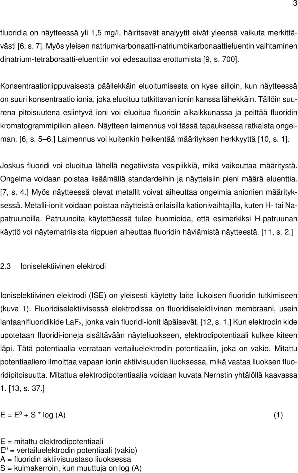 Konsentraatioriippuvaisesta päällekkäin eluoitumisesta on kyse silloin, kun näytteessä on suuri konsentraatio ionia, joka eluoituu tutkittavan ionin kanssa lähekkäin.