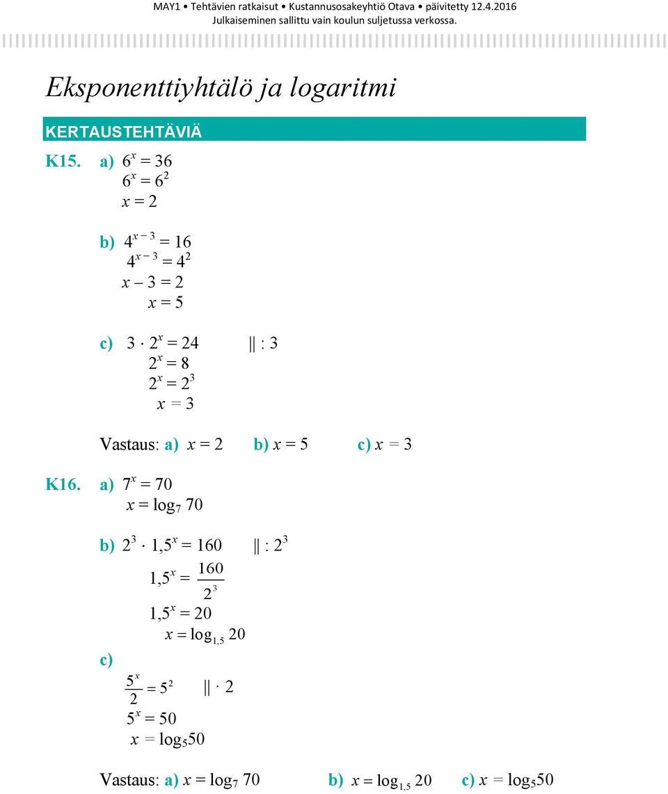 x = 2 3 x = 3 Vastaus: a) x = 2 b) x = 5 c) x = 3 K16.