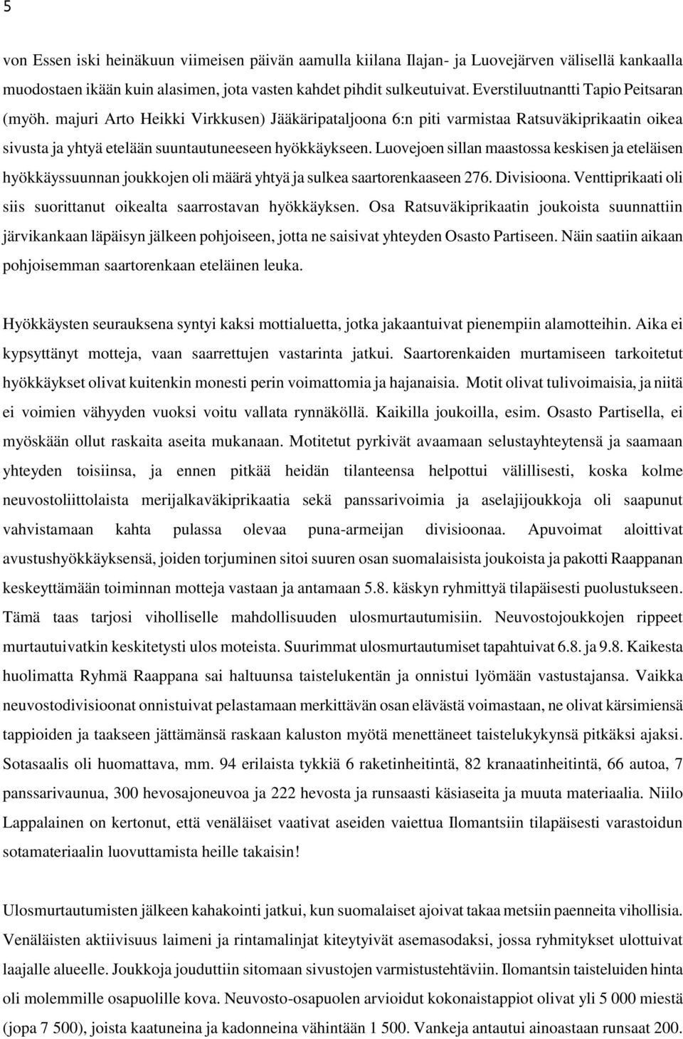 Luovejoen sillan maastossa keskisen ja eteläisen hyökkäyssuunnan joukkojen oli määrä yhtyä ja sulkea saartorenkaaseen 276. Divisioona.
