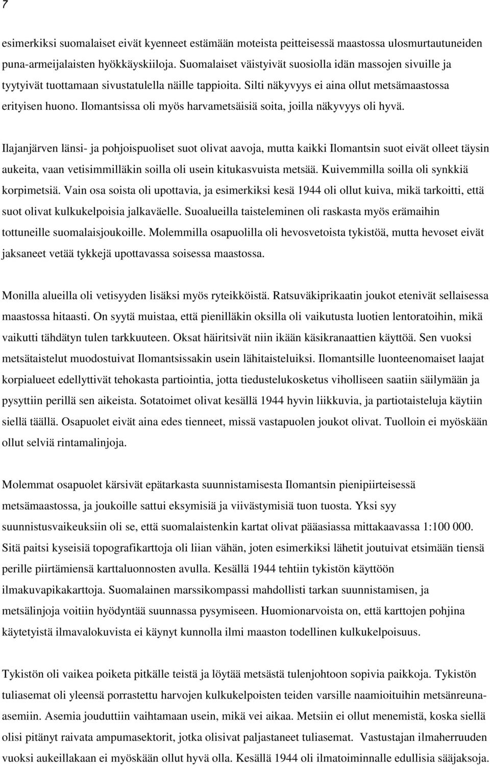Ilomantsissa oli myös harvametsäisiä soita, joilla näkyvyys oli hyvä.