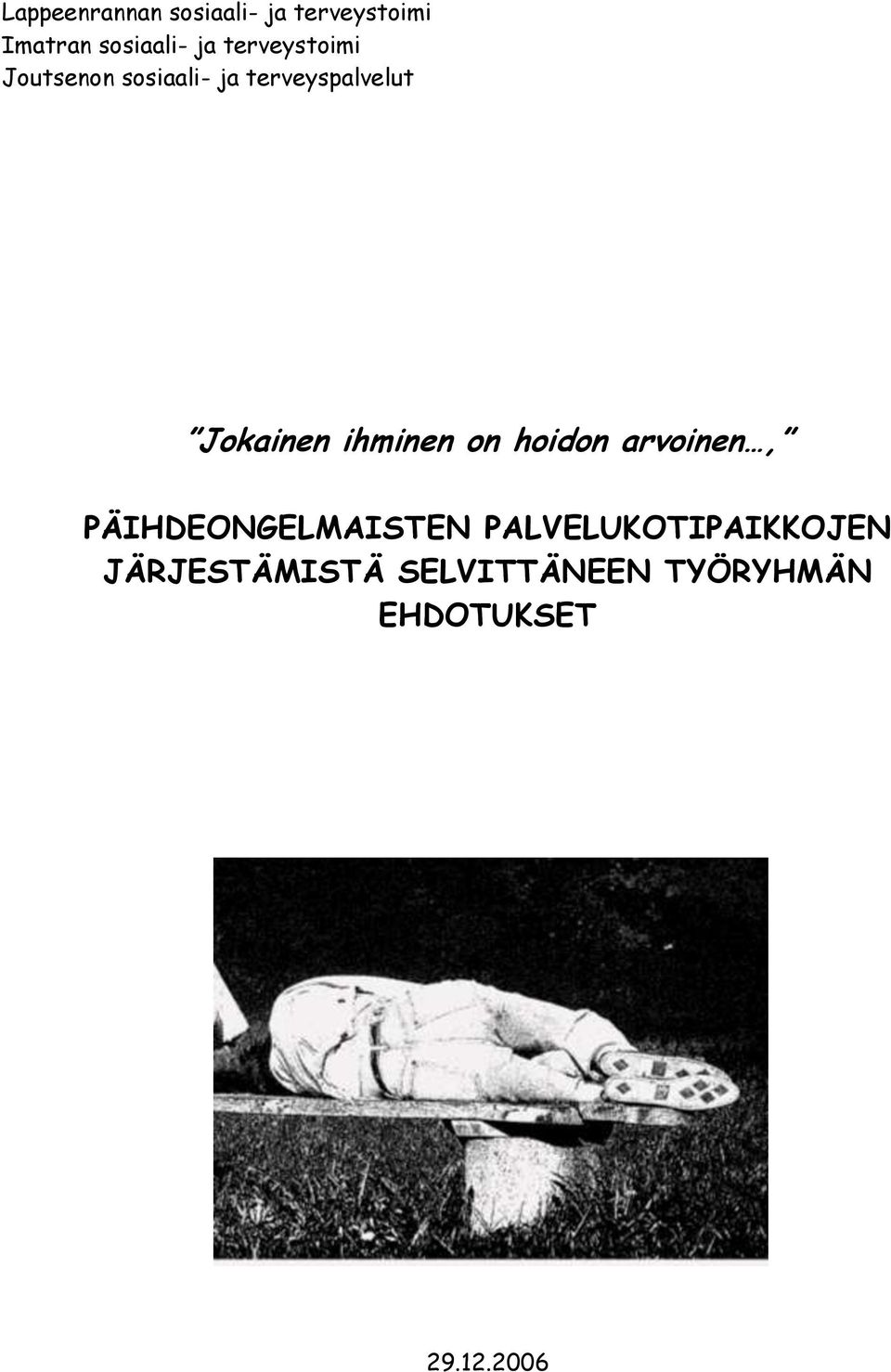 ihminen on hoidon arvoinen, PÄIHDEONGELMAISTEN