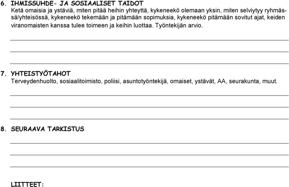 ajat, keiden viranomaisten kanssa tulee toimeen ja keihin luottaa. Työntekijän arvio. 7.