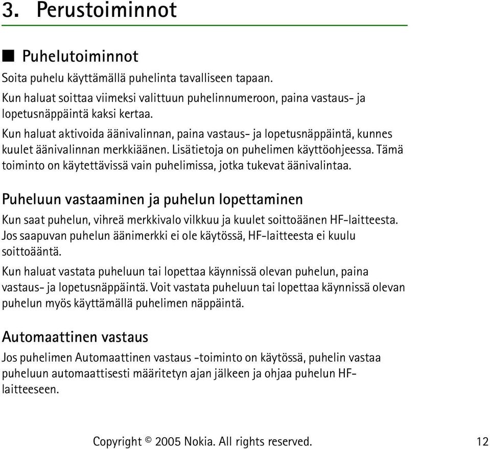 Tämä toiminto on käytettävissä vain puhelimissa, jotka tukevat äänivalintaa.