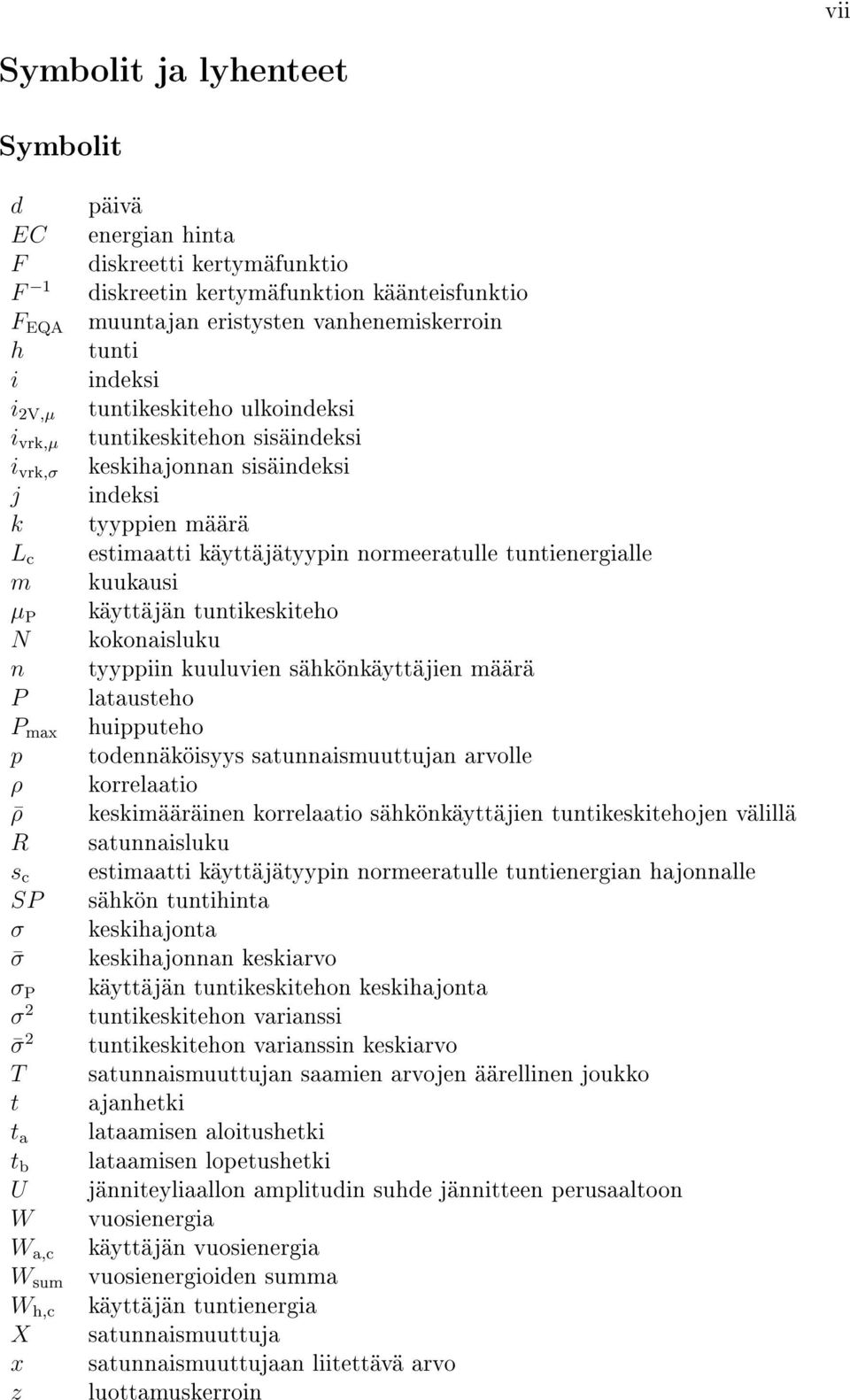 kuukausi µ P käyttäjän tuntikeskiteho N kokonaisluku n tyyppiin kuuluvien sähkönkäyttäjien määrä P latausteho P max huipputeho p todennäköisyys satunnaismuuttujan arvolle ρ korrelaatio ρ